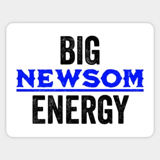 Big Newsom Energy, Gov Gavin Newsom is serving up Big Newsom Energy. Sticker
